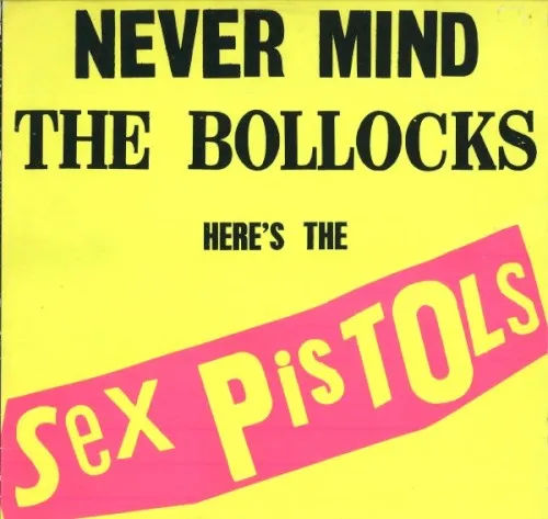 Sex Pistols - Never Mind the Bollocks, Here's the Sex Pistols