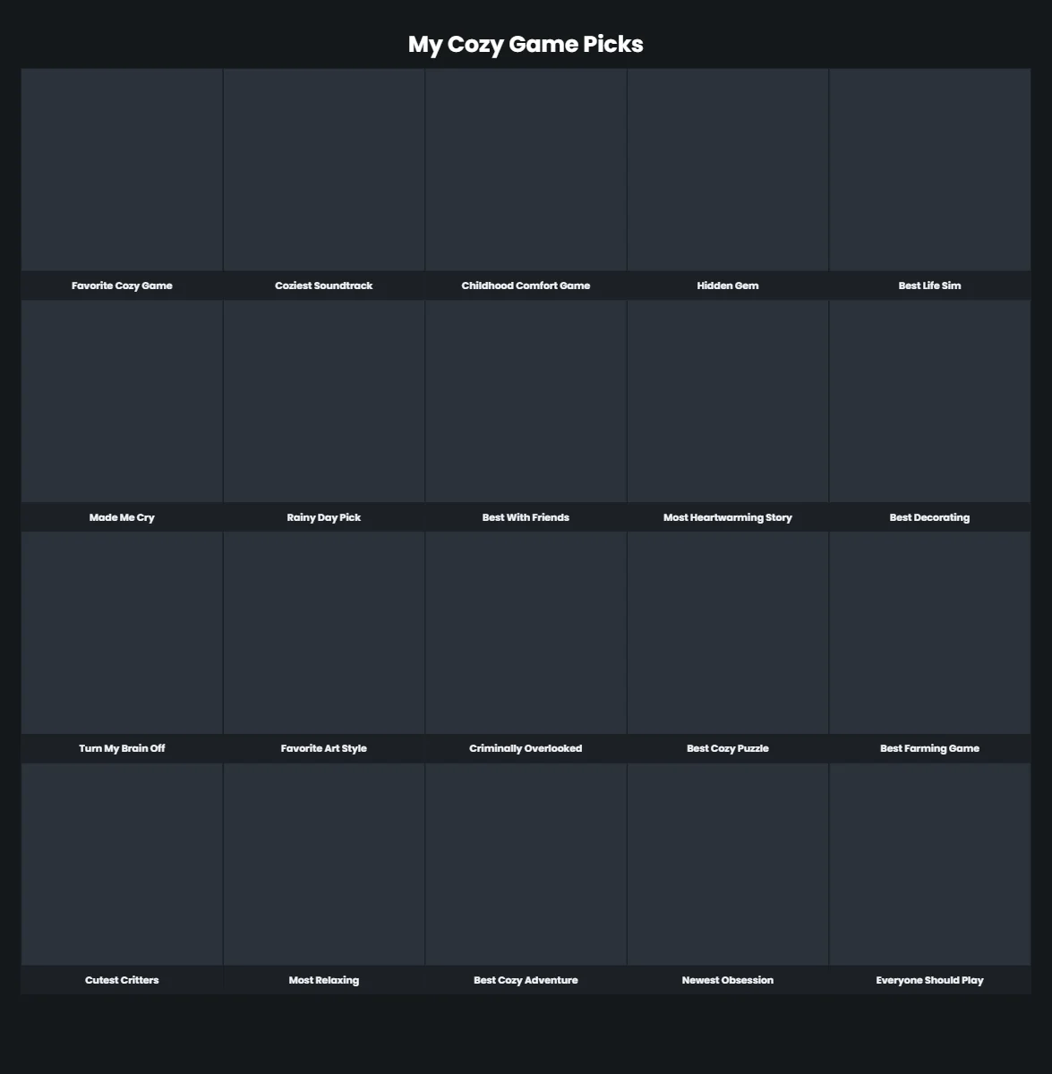 My Cozy Game Picks: Grid with 20 tiles, 5 per row, Prompts: Favorite Cozy Game, Coziest Soundtrack, Childhood Comfort Game